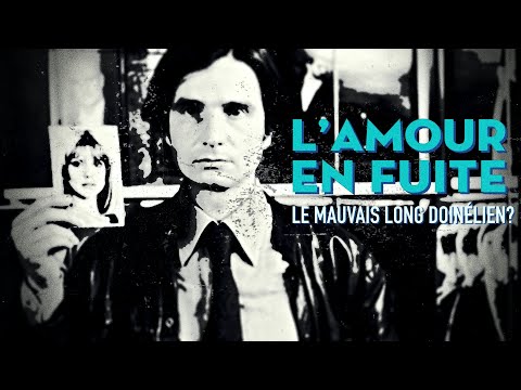 L'AMOUR EN FUITE LE MAUVAIS LONG DOINÉLIEN?