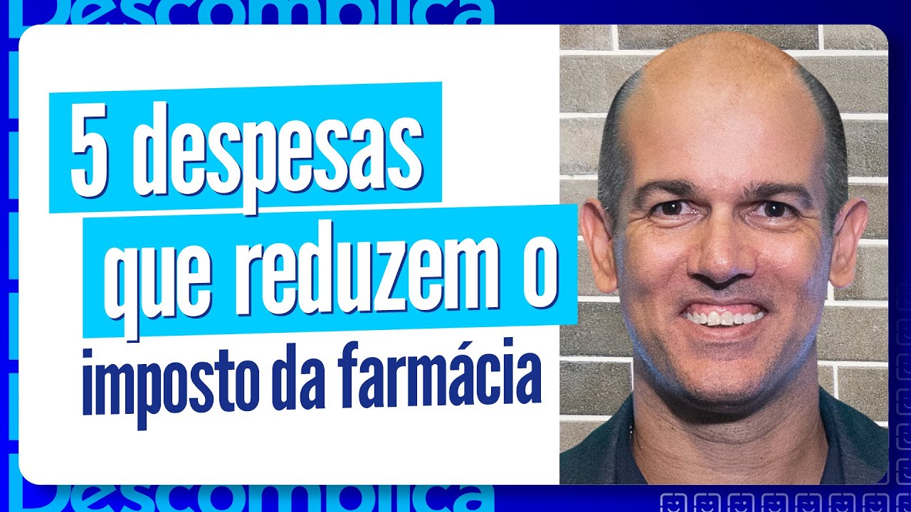 5 despesas que REDUZEM o valor do IMPOSTO – Descomplica Farma (Ep. 80)