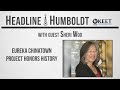 Eureka Chinatown Project, Eureka History, and new traffic laws - Headline Humboldt
