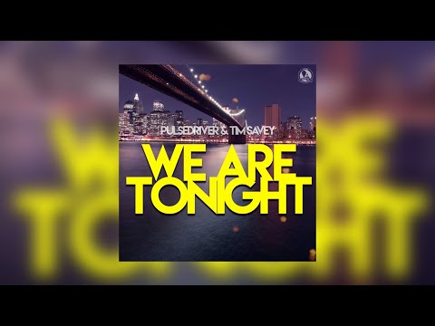 Pulsedriver & Tim Savey - We Are Tonight