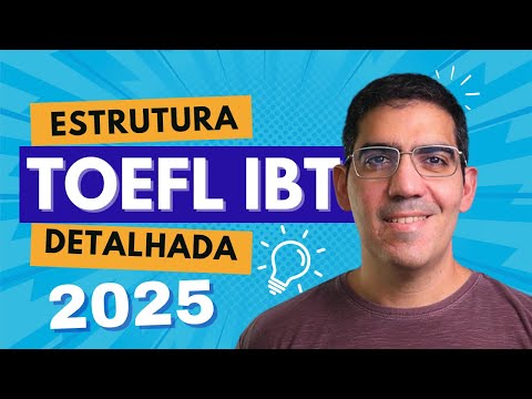 TOEFL iBT 2025: Estrutura Completa e Atualizada da Prova!