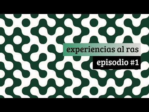 Experiencias al ras - Episodio 3