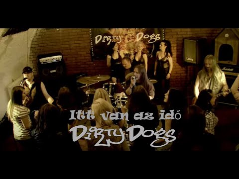 Dirty Dogs - Itt Van Az Idő