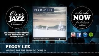 Peggy Lee - Waiting for the Train to Come in (1945)