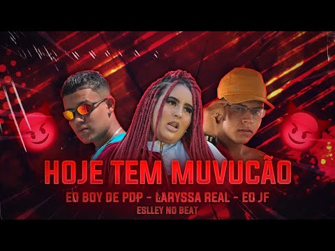HOJE TEM MUVUCÃO - EO BOY DE PDP Feat LARYSSA REAL e EO JF  (ESLLEY NO BEAT)