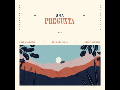 Solo Valencia - Una Pregunta (videolyrics)