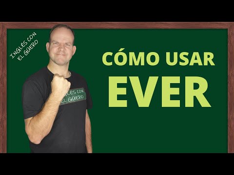 CÓMO USAR "EVER" EN INGLÉS: usos de ever en ingles