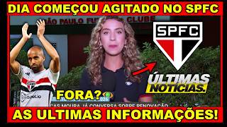 DIA COMEÇOU AGITADO | LUCAS FORA? AS ULTIMAS INFORMAÇÕES | NOTICIAS DO SPFC  HOJE