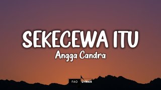 Download lagu Angga Candra - Sekecewa Itu (Lirik Lagu) ~ Dimana Letak Hatimu Yang Dulu Viral TikTok mp3
