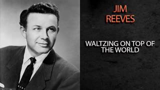 JIM REEVES - WALTZING ON TOP OF THE WORLD