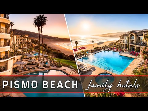 Top 10 Best Family Friendly Hotels in Pismo Beach CA