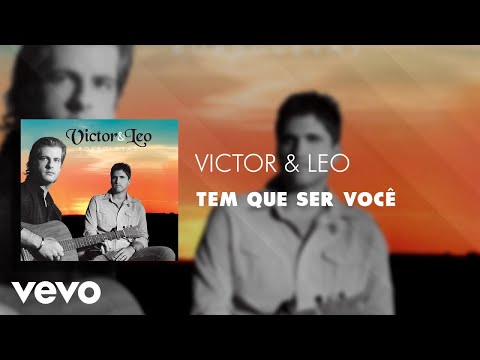 Victor & Leo - Tem Que Ser Você (Áudio Oficial)