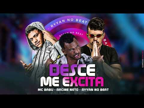 MC BABU, RACINE NETO, RYYAN NO BEAT - DESCE ME EXCITA