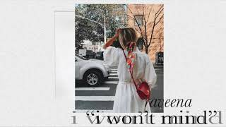 Raveena - I Won't Mind