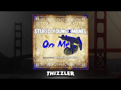 $tupid Young ft. MBNel - On Me (Prod. BearOnTheBeat) [Thizzler.com Exclusive]