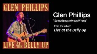 Glen Phillips  "Something's Always Wrong" Live at the Belly Up