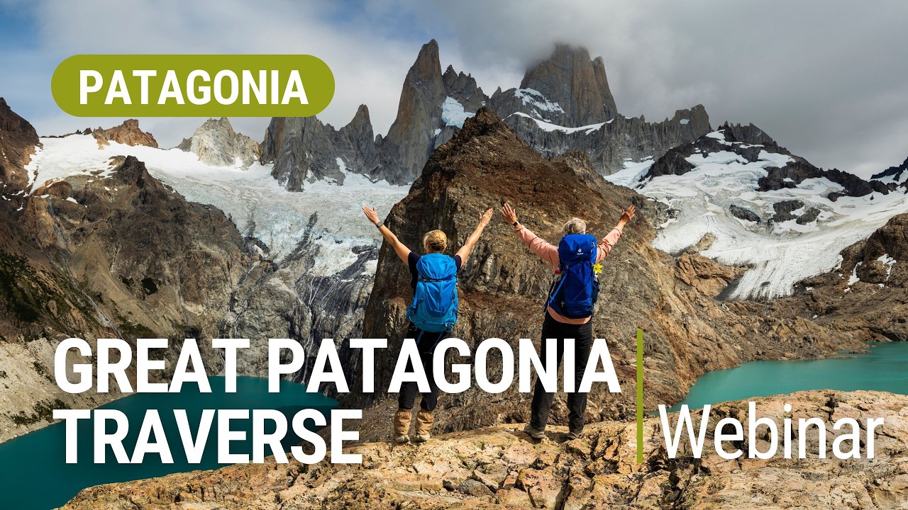Great Patagonia Traverse webinar with Lachlan Gardiner | World Expeditions