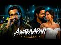 Arijit Singh Returns For Awarapan 2 Yeh Awarapan Song Brings Back The Magic