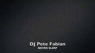 DJ Pete Fabian Never Sleep