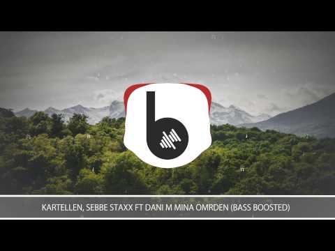 KARTELLEN, SEBBE STAXX ft DANI M MINA OMRDEN (BASS BOOSTED)
