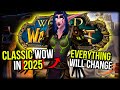 Classic WoW In 2025 CHANGES Are Coming World Of Warcraft