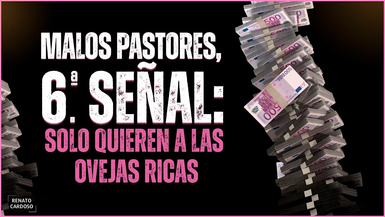 MALOS PASTORES, 6.ª SEÑAL: SOLO QUIEREN A LAS OVEJAS RICAS