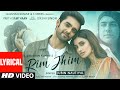 Rim Jhim Lyrical Jubin Nautiyal Ami Mishra Parth S Diksha S Kunaal V Ashish P