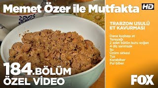 Trabzon Usulü Et Kavurması Memet Özer ile Mutfa