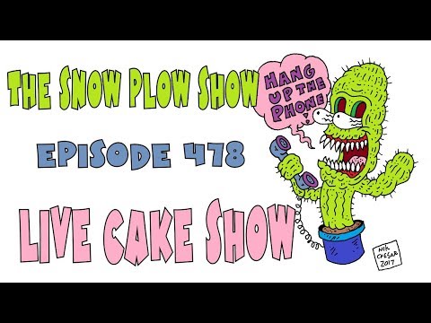 The Snow Plow Show Episode 478 - Live Cake Show