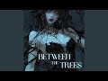 Between the Trees