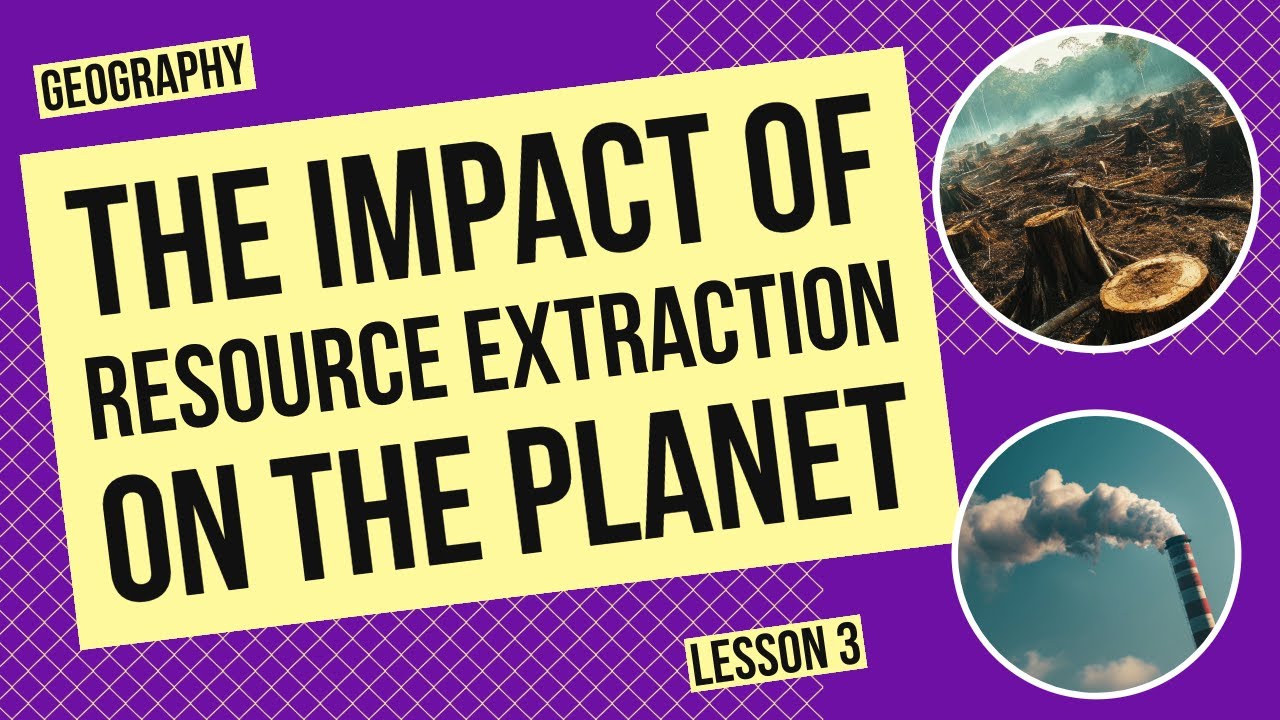 The Impact of Resource Extraction on the Planet
