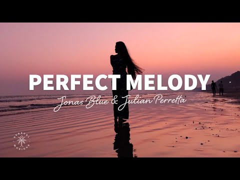 Jonas Blue & Julian Perretta - Perfect Melody (Lyrics)