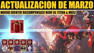 Destiny 2: Update en Marzo! Nerf a Titan! Nuevo Evento! Premio 650! Nuevo Arma! Modo de Juego &amp; más!