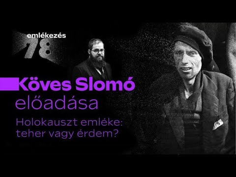 Köves Slomó: Holokauszt emléke: teher vagy érdem?