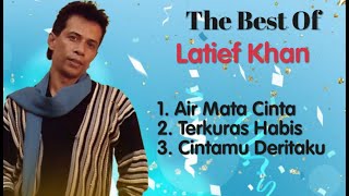 Download lagu Latief  Khan - Air Mata Cinta - Terkuras Habis - Cintamu Deritaku mp3