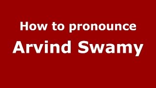 How to pronounce Arvind Swamy
