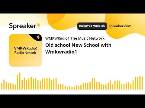 Old school New School with Wmkwradio1