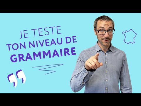 Petit test de grammaire française (avec explication des réponses)