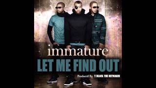 Immature &quot;Let Me Find Out&quot; Produced by T Black The Hitmaker