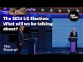 The 2024 US Election: What will we be talking about?