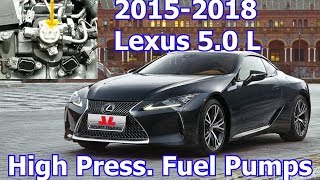 How to replace the high pressure fuel pumps on 2015 to 2018 Lexus 5.0 L V-8 Engines