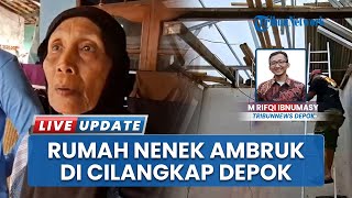 Rumah Seorang Nenek di Cilangkap Depok Ambruk Diterjang Hujan Angin, Barang barang Berharga Rusak