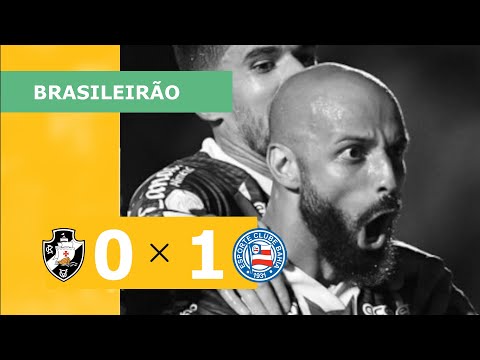 VASCO 0 X 1 BAHIA - CAMPEONATO BRASILEIRO 2023; VEJA OS GOLS
