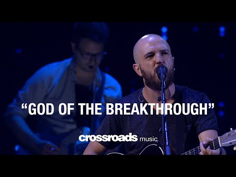 God of the Breakthrough (Live) - Crossroads Music
