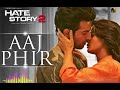 Aaj Phir Tum Pe Pyar Aaya L Hate Story 2 L Arijit Singh L Hindi Romantic Song