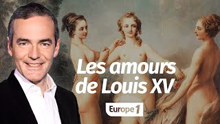 Au cœur de l&#39;Histoire: Les amours de Louis XV (Franck Ferrand)