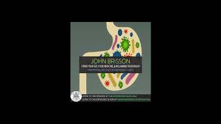 John Brisson | Fixing Your Gut, Food Medicine, & Reclaiming Your Health
