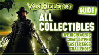 Van Helsing | Full Collectibles Guide (Life Increasers, Cheat Glyphs, Easter Eggs, & Challenges)