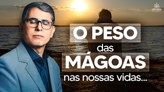 O Peso das Mágoas nas Nossas Vidas