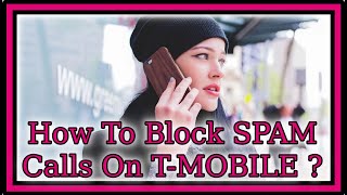 How To Get Rid Of SPAM Calls For Free On T-Mobile (How To Block Robocalls On T-Mobile No App Needed)
